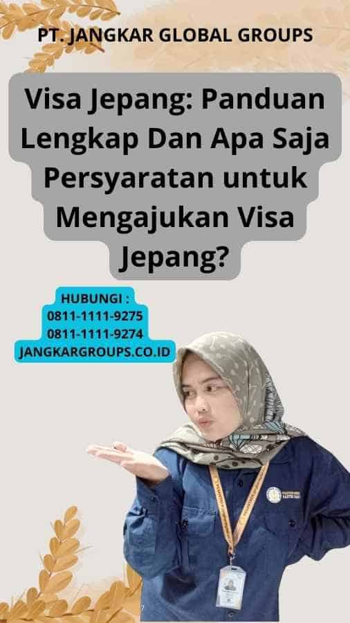 Visa Jepang: Panduan Lengkap Dan Apa Saja Persyaratan untuk Mengajukan Visa Jepang?