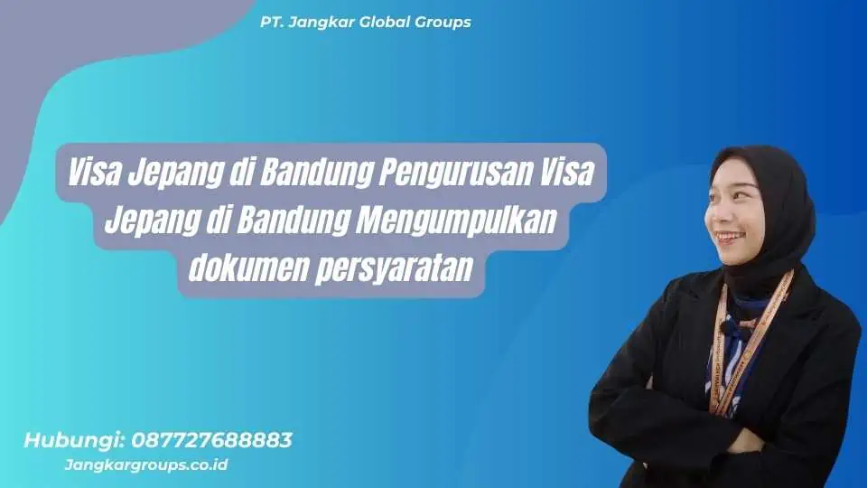 Visa Jepang di Bandung Pengurusan Visa Jepang di Bandung Mengumpulkan dokumen persyaratan