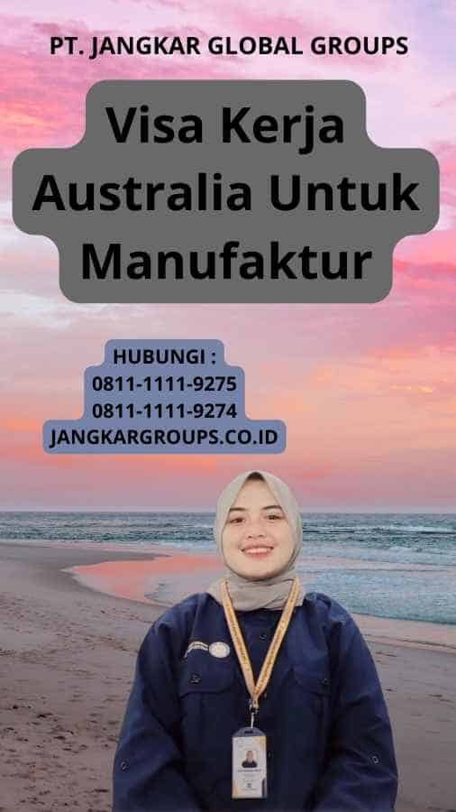 Visa Kerja Australia Untuk Manufaktur