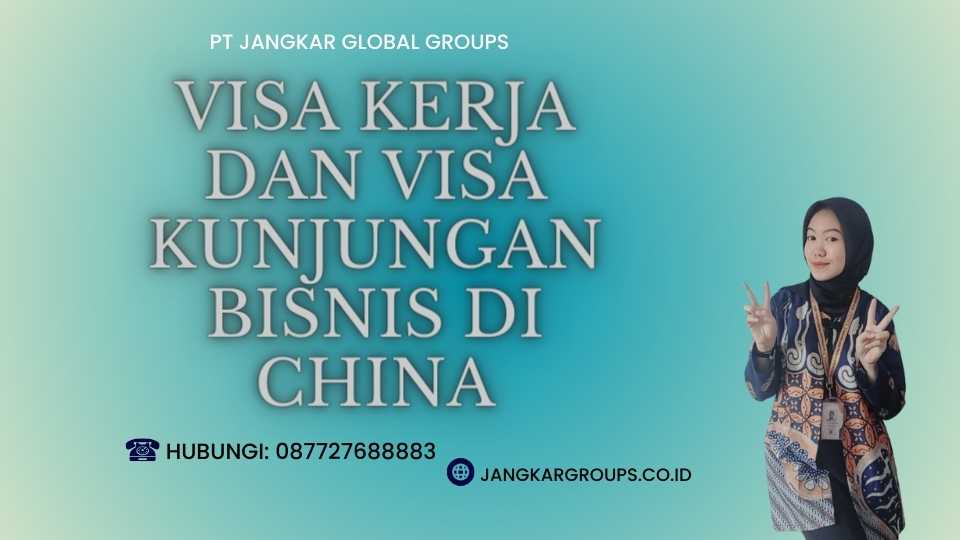Visa Kerja Dan Visa Kunjungan Bisnis Di China