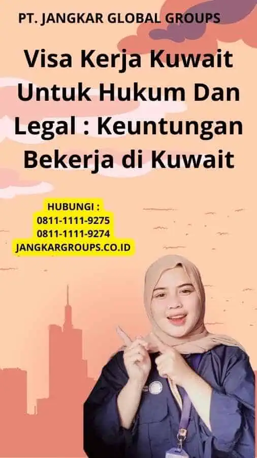 Visa Kerja Kuwait Untuk Hukum Dan Legal : Keuntungan Bekerja di Kuwait