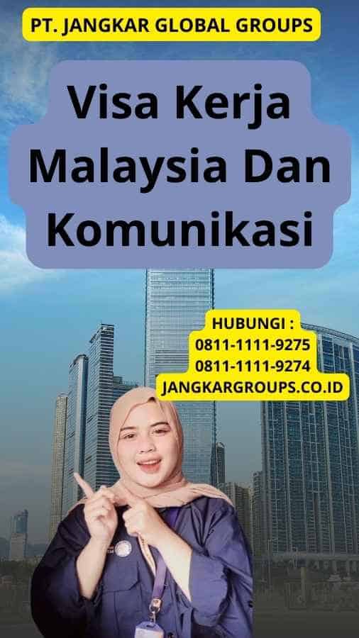 Visa Kerja Malaysia Dan Komunikasi