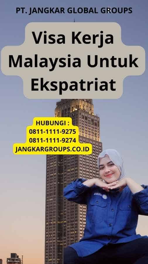 Visa Kerja Malaysia Untuk Ekspatriat