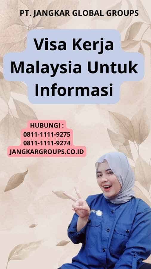 Visa Kerja Malaysia Untuk Informasi