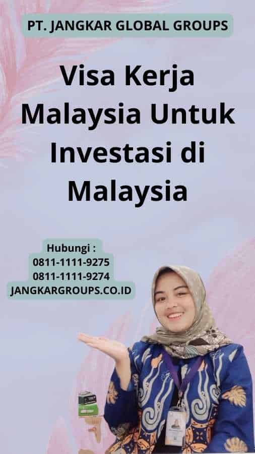 Visa Kerja Malaysia Untuk Investasi di Malaysia