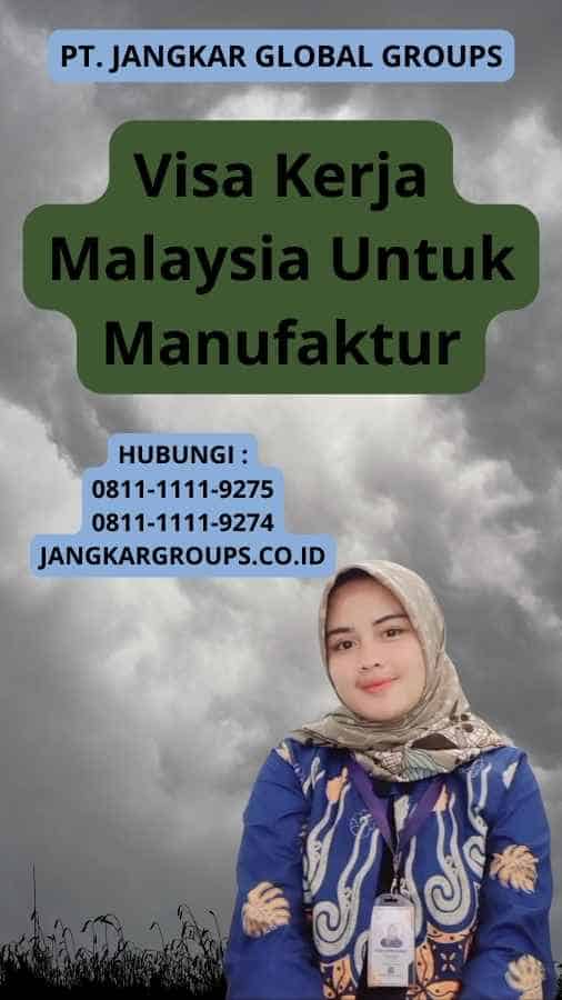 Visa Kerja Malaysia Untuk Manufaktur