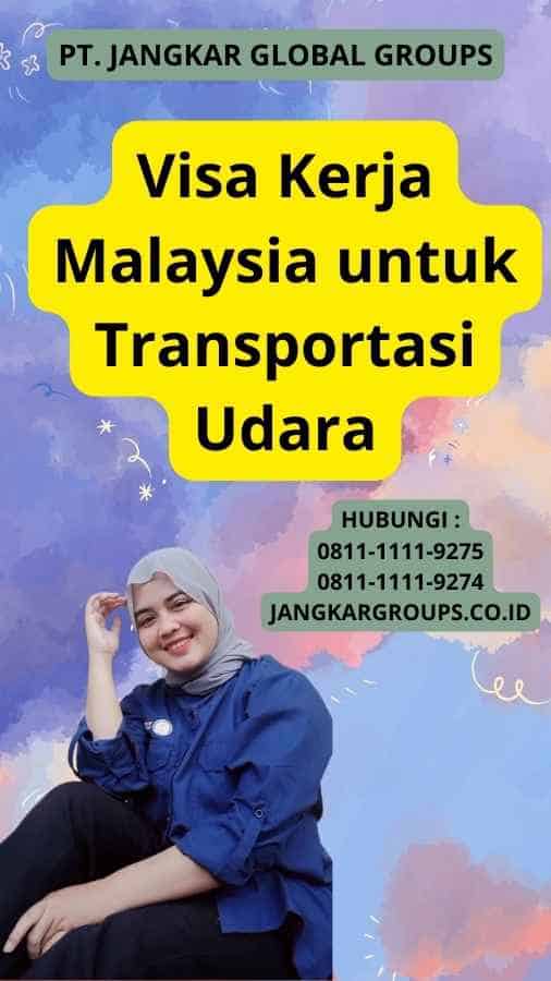 Visa Kerja Malaysia untuk Transportasi Udara