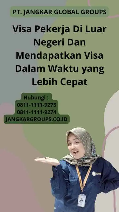 Visa Pekerja Di Luar Negeri Dan Mendapatkan Visa Dalam Waktu yang Lebih Cepat