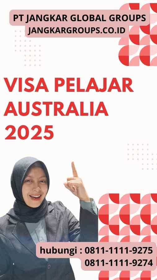 Visa Pelajar Australia 2025