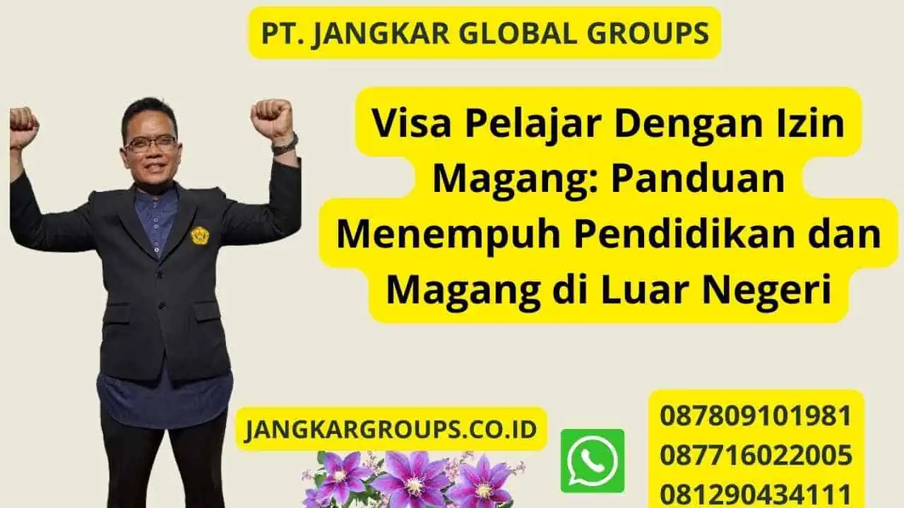 Visa Pelajar Dengan Izin Magang: Panduan Menempuh Pendidikan dan Magang di Luar Negeri