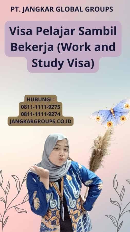 Visa Pelajar Sambil Bekerja (Work and Study Visa)