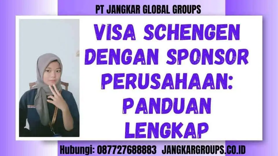 Visa Schengen Dengan Sponsor Perusahaan: Panduan Lengkap