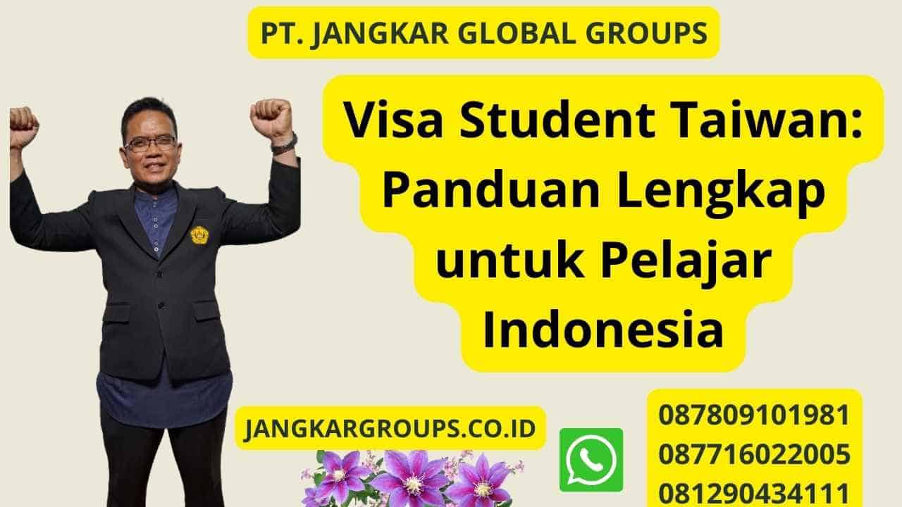 Visa Student Taiwan: Panduan Lengkap untuk Pelajar Indonesia