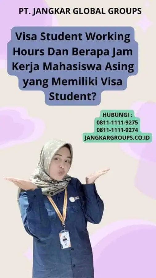 Visa Student Working Hours Dan Berapa Jam Kerja Mahasiswa Asing yang Memiliki Visa Student?