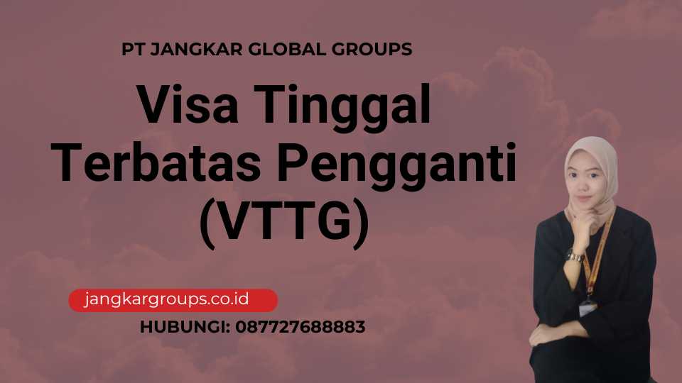 Visa Tinggal Terbatas Pengganti (VTTG) - Jenis Visa Kerja di Indonesia
