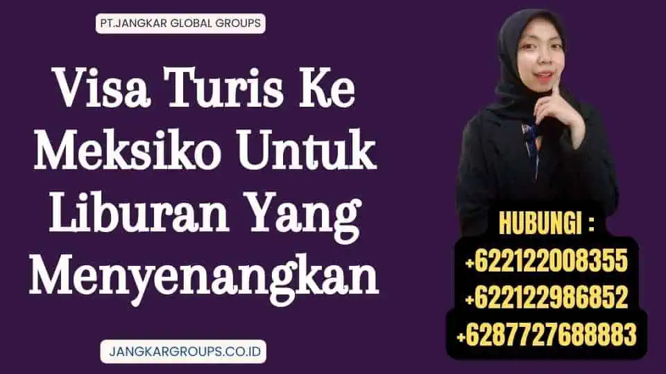 Visa Turis Ke Meksiko Untuk Liburan Yang Menyenangkan