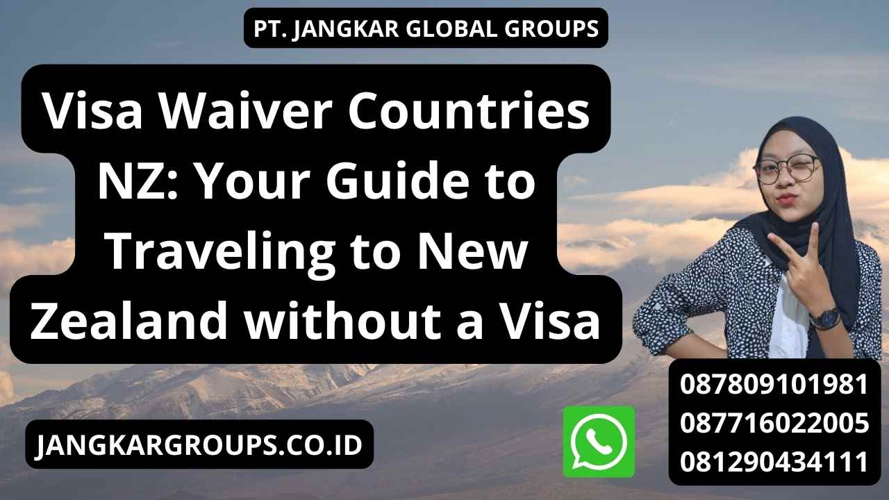 Visa Waiver Countries NZ: Your Guide to Traveling to New Zealand without a Visa
