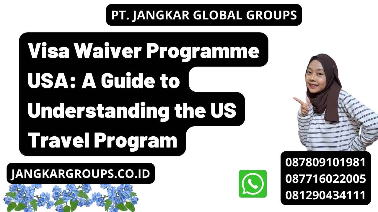 Visa Waiver Programme USA: A Guide to Understanding the US Travel Program
