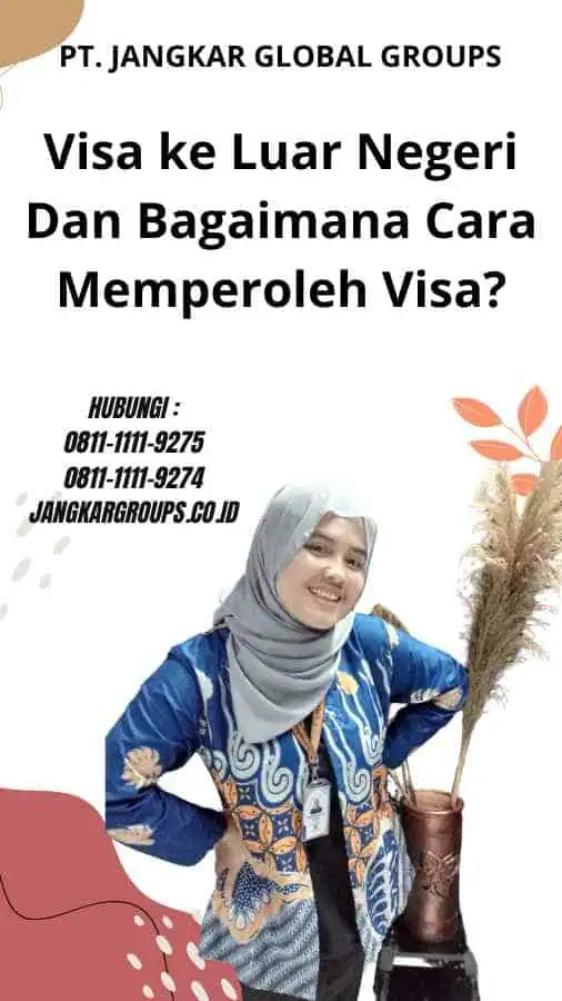 Visa ke Luar Negeri Dan Bagaimana Cara Memperoleh Visa?