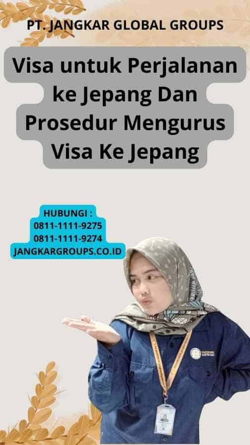 Visa untuk Perjalanan ke Jepang Dan Prosedur Mengurus Visa Ke Jepang