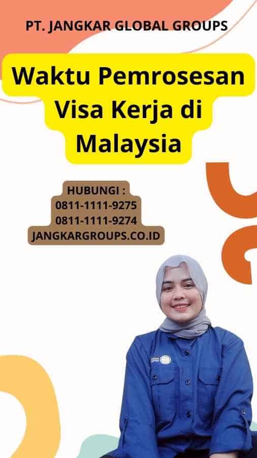 Waktu Pemrosesan Visa Kerja di Malaysia