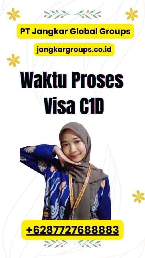 Waktu Proses Visa C1D