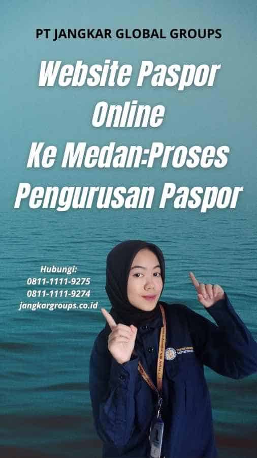 Website Paspor Online Ke Medan:Proses Pengurusan Paspor