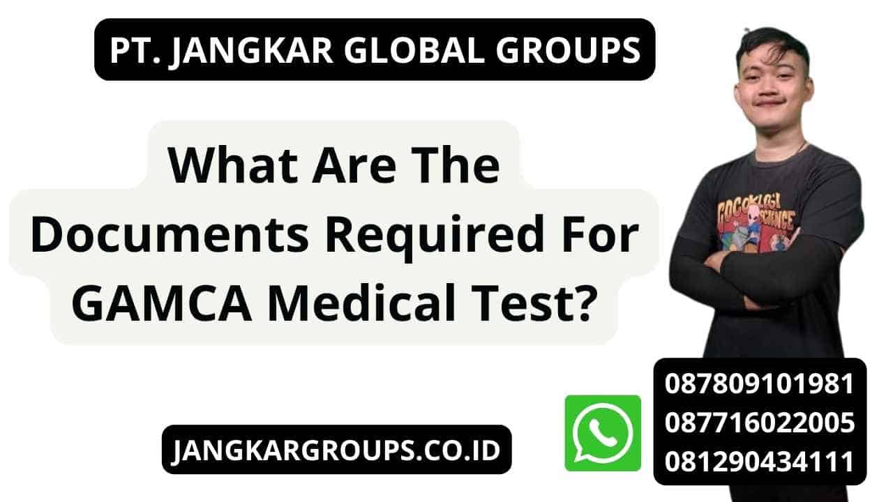 What Are The Documents Required For GAMCA Medical Test?