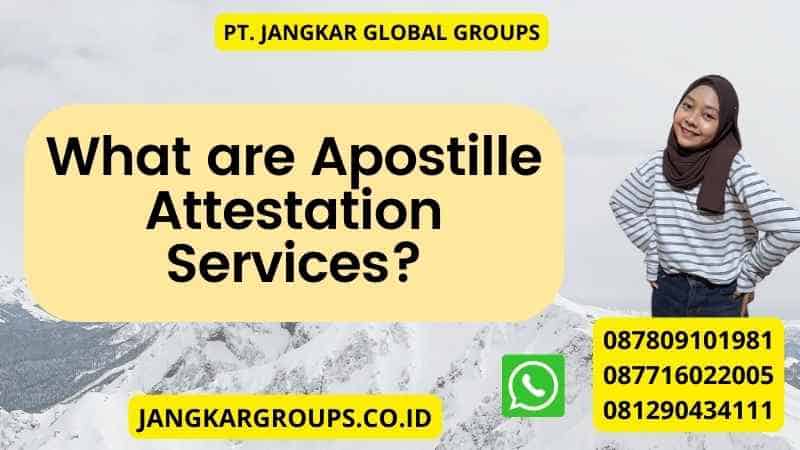 What are Apostille Attestation Services?