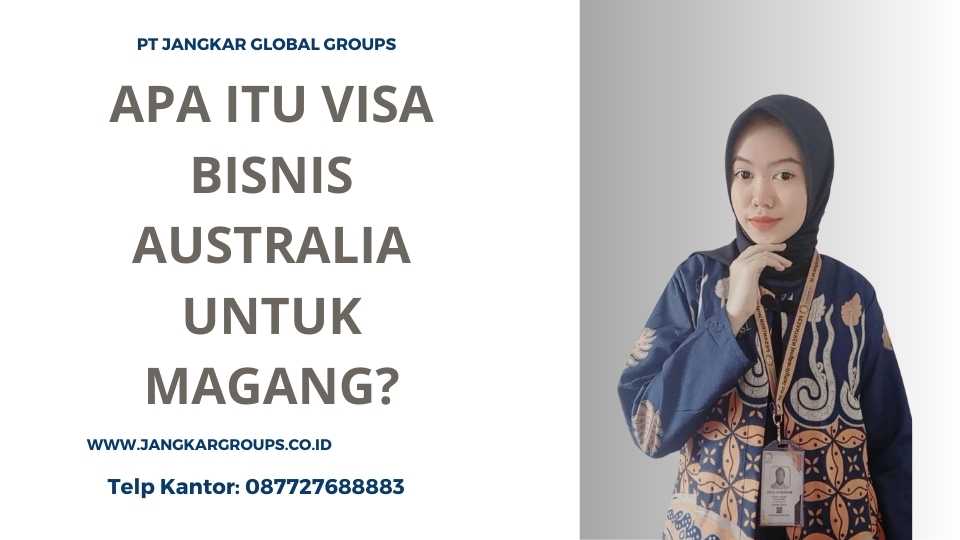 apa itu Visa Bisnis Australia Untuk Magang