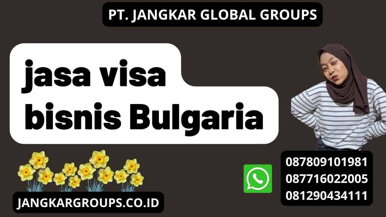 jasa visa bisnis Bulgaria
