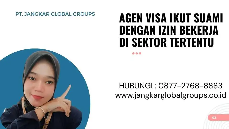 Agen Visa Ikut Suami Dengan Izin Bekerja Di Sektor Tertentu