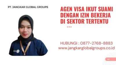 Agen Visa Ikut Suami Dengan Izin Bekerja Di Sektor Tertentu