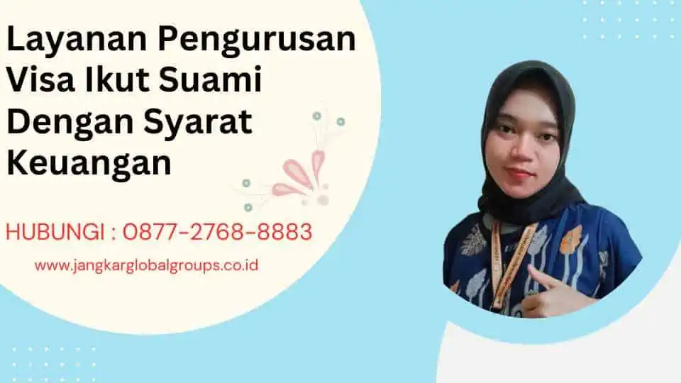 Layanan Pengurusan Visa Ikut Suami Dengan Syarat Keuangan