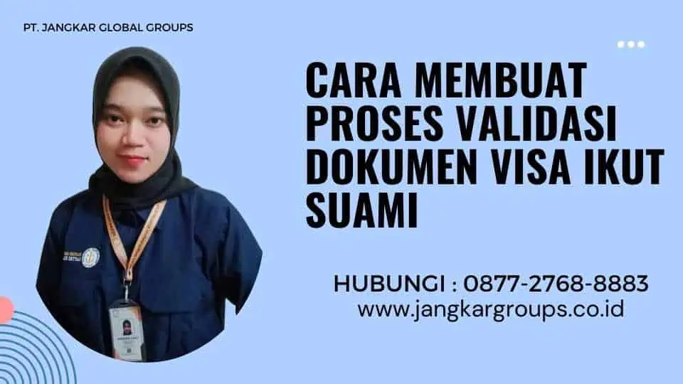 Cara Membuat Proses Validasi Dokumen Visa Ikut Suami