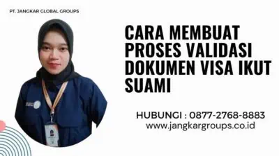 Cara Membuat Proses Validasi Dokumen Visa Ikut Suami