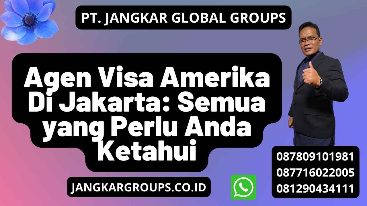 Agen Visa Amerika Di Jakarta: Semua yang Perlu Anda Ketahui