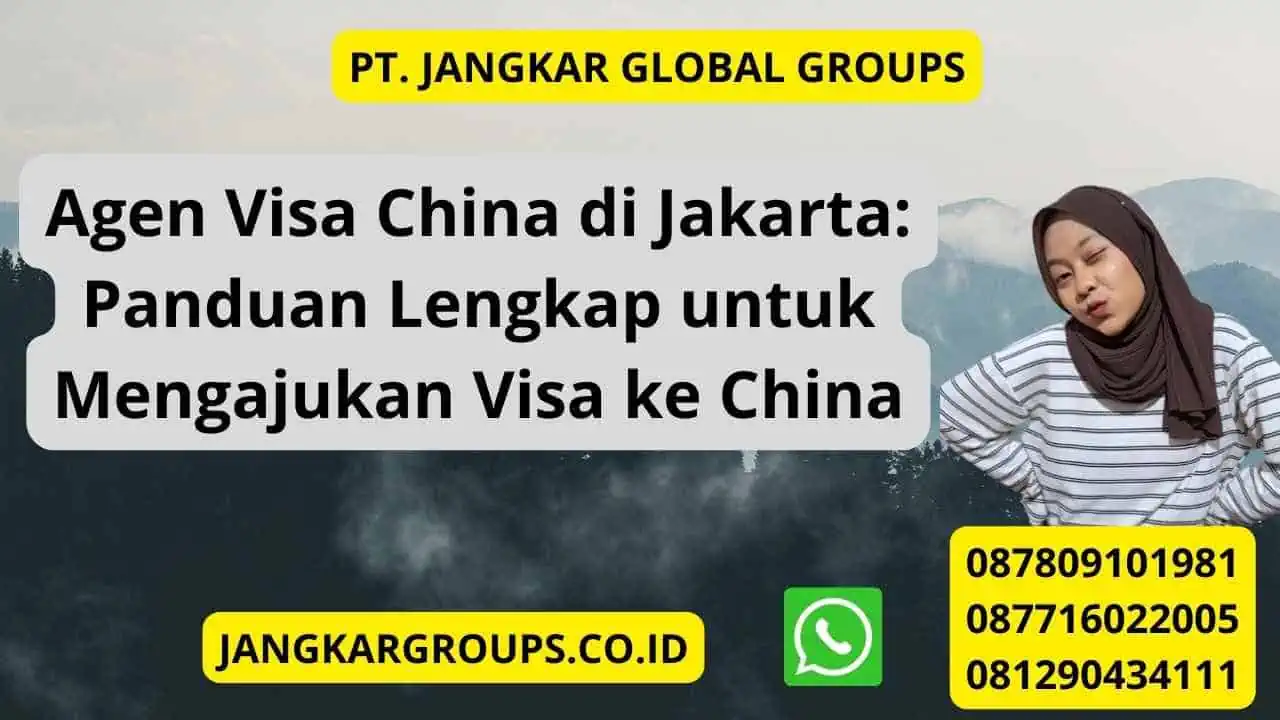 Agen Visa China di Jakarta: Panduan Lengkap untuk Mengajukan Visa ke China