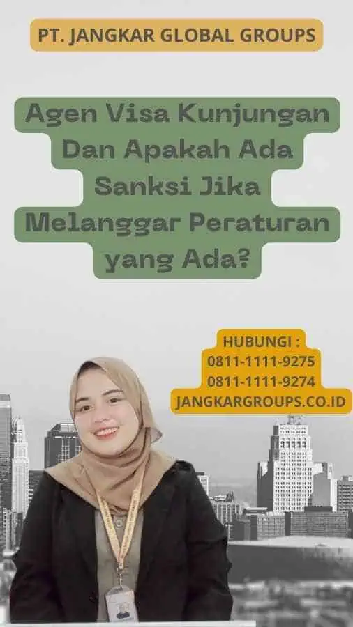 Agen Visa Kunjungan Dan Apakah Ada Sanksi Jika Melanggar Peraturan yang Ada?