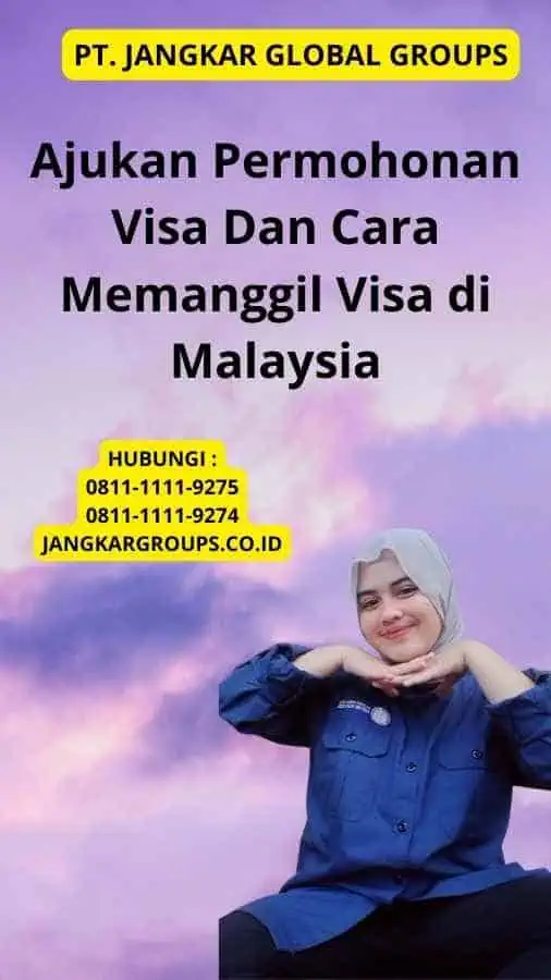 Ajukan Permohonan Visa Dan Cara Memanggil Visa di Malaysia