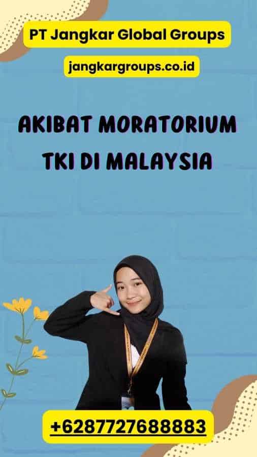 Akibat Moratorium TKI Di Malaysia