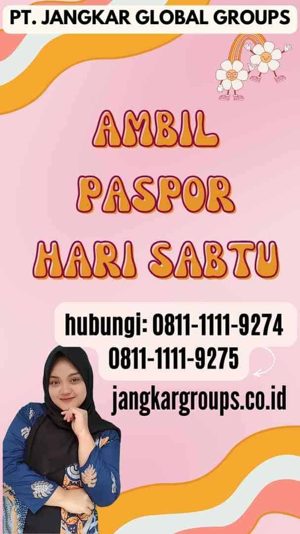 Ambil Paspor Hari Sabtu