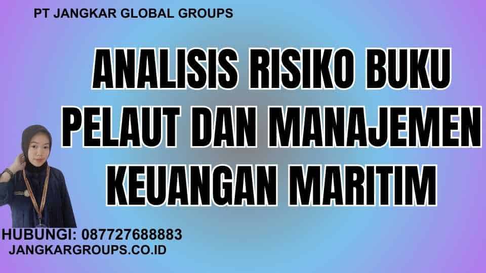 Analisis Risiko Buku Pelaut dan Manajemen Keuangan Maritim