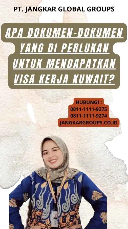 Apa Dokumen-Dokumen Yang Di perlukan Untuk Mendapatkan Visa Kerja Kuwait?