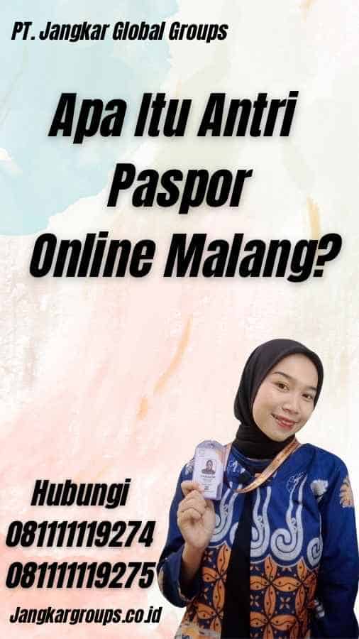 Apa Itu Antri Paspor Online Malang?