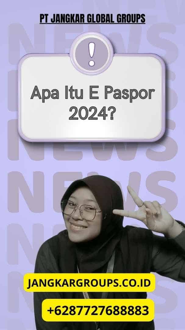 Apa Itu E Paspor 2024?, Ganti Paspor Lama Dengan E Paspor 2024