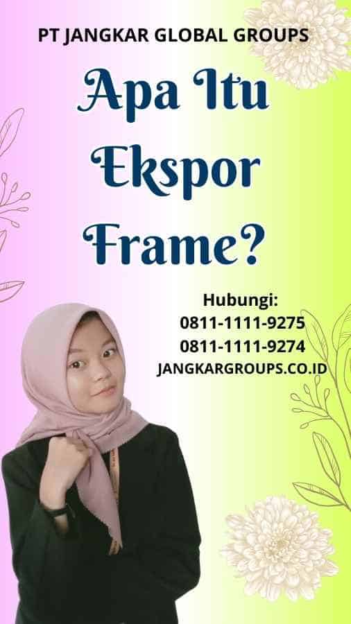 Apa Itu Ekspor Frame