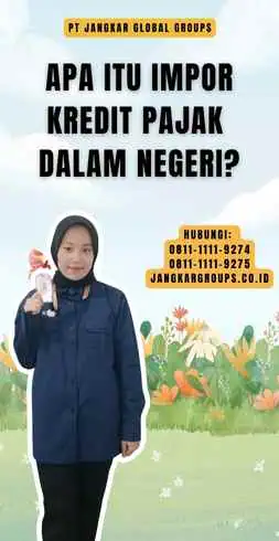 Apa Itu Impor Kredit Pajak Dalam Negeri