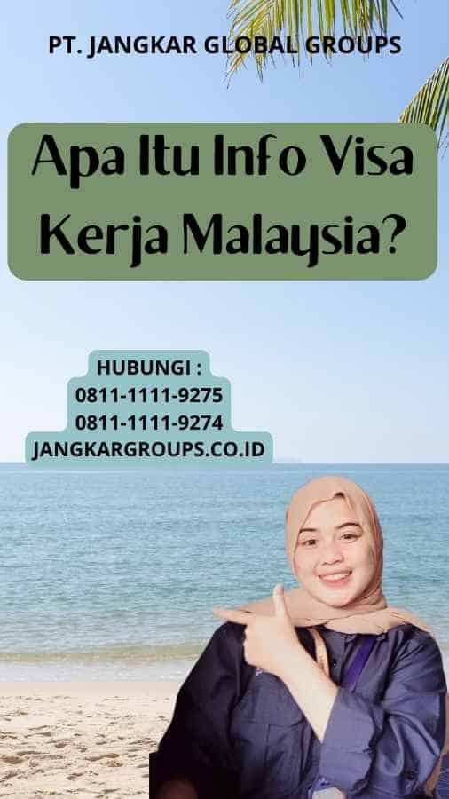 Apa Itu Info Visa Kerja Malaysia?