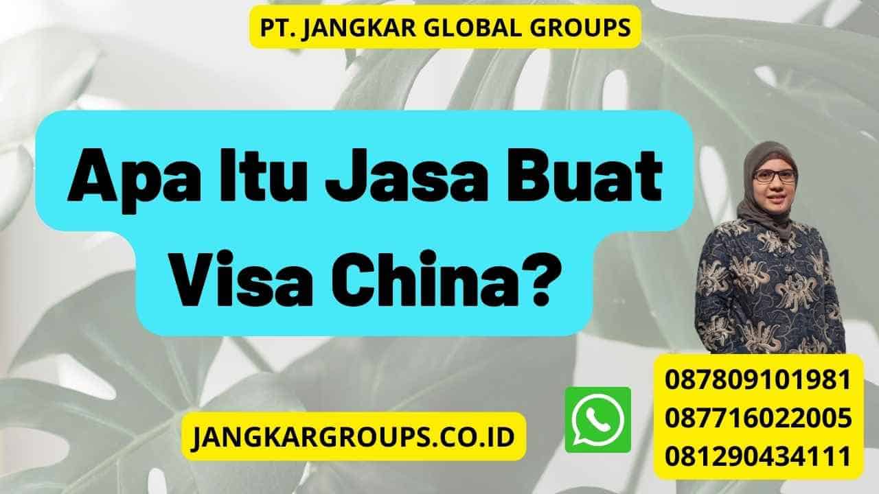 Apa Itu Jasa Buat Visa China?